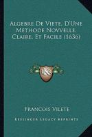 Algebre De Viete, D'Une Methode Novvelle, Claire, Et Facile (1636) 1104609312 Book Cover