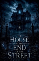 The House at the End of the Street (Juvenile Fiction: Horror (Ages 9-12)) B0H387WB8P Book Cover