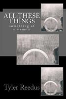 All These Things: Something of a Memoir 061555783X Book Cover