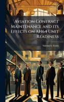 Aviation Contract Maintenance and its Effects on AH64 Unit Readiness 1025056140 Book Cover