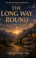 The Long Way Round (The Shadowwork Chronicles) B0HDMFJG96 Book Cover