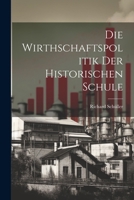 Die Wirthschaftspolitik Der Historischen Schule 1021349941 Book Cover