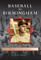 Baseball in Birmingham 0738566861 Book Cover