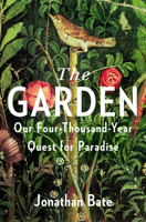 The Garden: Our Four-Thousand-Year Quest for Paradise 0593537068 Book Cover