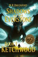 Ketchwood: Book I, Shadows of the Everstone B0F88H3QVY Book Cover