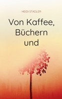 Von Kaffee, Büchern und mehr 3754325337 Book Cover