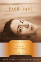 Face to Face: Women Writers on Faith, Mysticism, and Awakening 0865477256 Book Cover