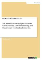 Die Steuervermeidungspraktiken Der Grokonzerne. Gewinnverteilung Und Steueroasen Von Starbucks Und Co. 3668284997 Book Cover