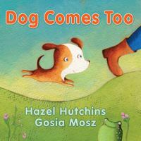 Dog Comes Too 1554514797 Book Cover