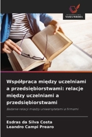 Wspólpraca miedzy uczelniami a przedsiebiorstwami: relacje miedzy uczelniami a przedsiebiorstwami (Polish Edition) 6208597455 Book Cover