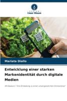 Entwicklung einer starken Markenidentität durch digitale Medien: AfriSaveurs " Ihre Einladung zu einer unvergesslichen Sinnesreise" (German Edition) 620881927X Book Cover