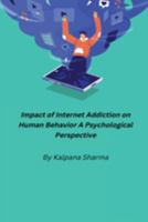 Impact of Internet Addiction on Human Behavior A Psychological Perspective 180545076X Book Cover