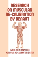 Research On Muscular Re-Calibration By Denaut: Hands-On Therapy For Muscular Re-Calibration System: Correct Injuries null Book Cover