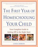 The First Year of Homeschooling Your Child: Your Complete Guide to Getting Off to the Right Start 0761527885 Book Cover