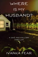 Where is My Husband?: A Jake and Mallory Thriller 1685124461 Book Cover