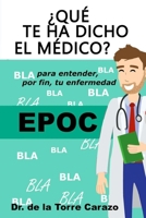 ¿Qué te ha dicho el Médico? EPOC: Enfermedad Pulmonar Obstructiva Crónica: Manual divulgativo para pacientes y familiares (Todo sobre la Enfermedad EPOC) (Spanish Edition) B0CP2D2ZJY Book Cover
