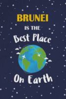 Brunei Is The Best Place On Earth: Brunei Souvenir Notebook 1691346985 Book Cover