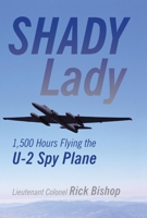 Shady Lady: Flying the 'Dragon Lady' U-2 Spy Plane 1910809098 Book Cover