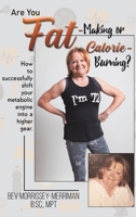 Are You Fat-Making or Calorie-Burning? 1647500370 Book Cover
