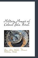 Military Memoir of Colonel John Birch 1018261257 Book Cover