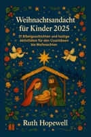 Weihnachtsandacht für Kinder 2025: 31 Bibelgeschichten und lustige Aktivitäten für den Countdown bis Weihnachten B0FWQR3TN3 Book Cover