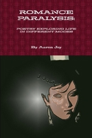 ROMANCE PARALYSIS: POETRY EXPLORING LIFE IN DIFFERENT MODES 0359172423 Book Cover