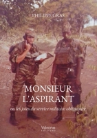 Monsieur l'aspirant: ou les joies du service militaire obligatoire B0G4VJ3LVD Book Cover