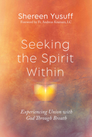 Seeking the Spirit Within: The Little Way of Experiencing Union with God Through Breath B0FDKJMN11 Book Cover