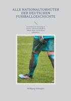 Alle Nationaltorhüter der deutschen Fußballgeschichte: Entwicklung der Vergütung im Amateur- und Profi-Fußball von 1908 bis 2024 / Und die besten Fußballwitze (German Edition) 375830539X Book Cover
