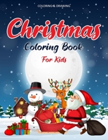 Christmas Coloring Book For Kids: 55 Christmas Coloring Pages - Drawing Book For Kids - Christmas Gifts Ideas For Kids & Toddlers - Christmas Book For Kids 1712174258 Book Cover