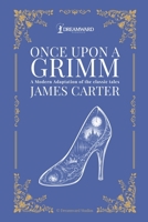 Once Upon a Grimm: A Modern Adaptation of the classic tales B0GHNKJ2J3 Book Cover