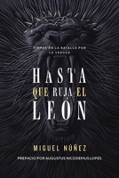 Hasta que ruja el León: Firmes en la batalla por la verdad 0829771816 Book Cover