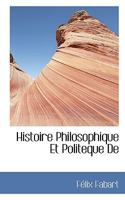 Histoire Philosophique Et Politeque De 1116661977 Book Cover