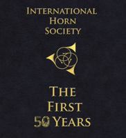 International Horn Society: The First 50 Years null Book Cover