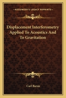 Displacement Interferometry Applied To Acoustics And To Gravitation 0359076025 Book Cover