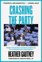 Crashing the Party: From the Bernie Sanders Campaign to a Progressive Movement 1786634325 Book Cover
