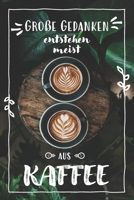 Große Gedanken entstehen meist aus Kaffee Taschenkalender 2020: Dein praktischer Kaffee Kalender mit Wochen- und Monatsübersichten 1 Woche 2 Seiten, ... Geschenkidee (Bürobedarf) (German Edition) 1710695560 Book Cover