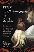 From Wollstonecraft to Stoker: Essays on Gothic and Victorian Sensation Fiction 078644021X Book Cover