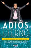 Adi�s Eterno: Los �ltimos D�as del Divo / An Eternal Farewell: The Divo's Last Days 6073161867 Book Cover