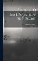 Sur L'Équation du 5 Degré 1016787901 Book Cover