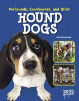 Foxhounds, Coonhounds, and Other Hound Dogs 1515703029 Book Cover