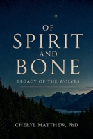 Of Spirit and Bone: Legacy of the Wolves 1067977112 Book Cover