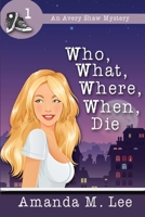 Who, What, Where, When, Die 1482013541 Book Cover