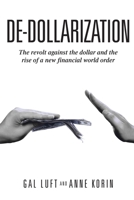 De-dollarization: The revolt against the dollar and the rise of a new financial world order 168647959X Book Cover