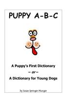 Puppy A-B-C: A Puppy's First Dictionary 1505385768 Book Cover