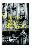 El último día de mi reinado 1938978358 Book Cover