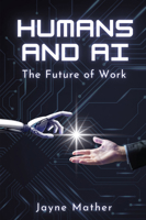 Humans and AI: The Future of Work 1637427743 Book Cover