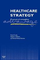 Healthcare Strategy: In Pursuit of Competitive Advantage 1567932150 Book Cover