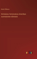 Siirtolaisia: Kertomuksia Ameriikan Suomalaisten Elämästä 1141534606 Book Cover