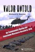 Valor Untold: Air Commandos During the Jonestown Massacre Recovery, 1978 1008979155 Book Cover